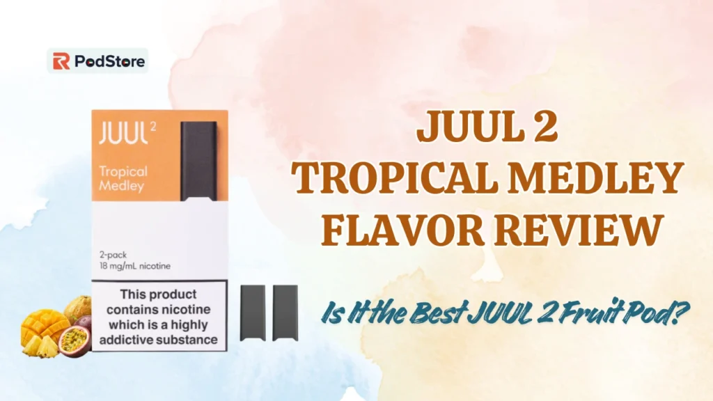 JUUL 2 Tropical Medley Flavor Review